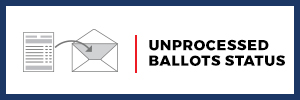 Unprocessed Ballots Status Report